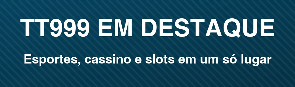 TT999 em destaque: esportes, cassino e slots em um só lugar